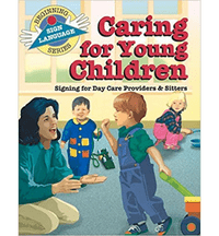 Caring for Young Children Signing for Daycare Providers & Sitters